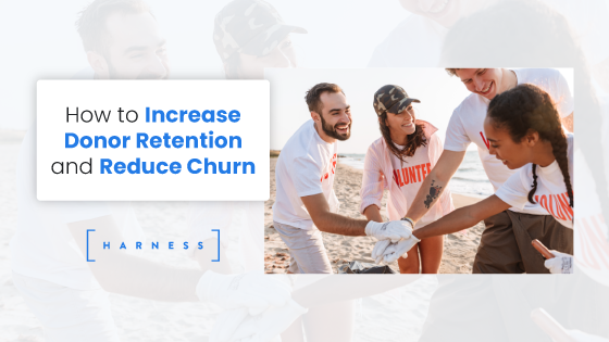 How to Increase Donor Retention and Reduce Churn